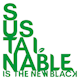 SUSTAINABLE is a new black